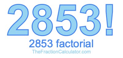 2853 Factorial