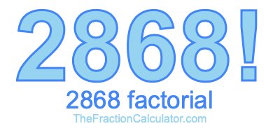 2868 Factorial