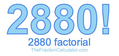 Factorial of 2880 2880 Factorial