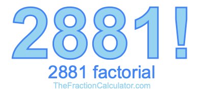 Factorial of 2881 2881 Factorial