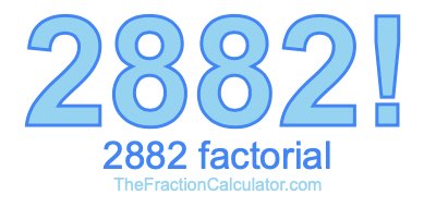 Factorial of 2882 2882 Factorial