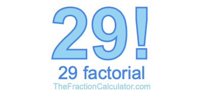 29 Factorial