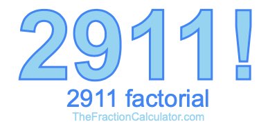 2911 Factorial