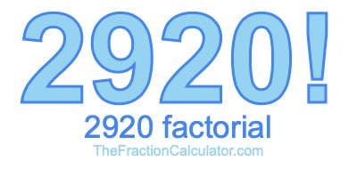 2920 Factorial