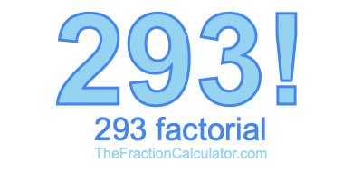 293 Factorial