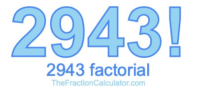 2943 Factorial