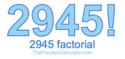 Factorial of 2945 2945 Factorial