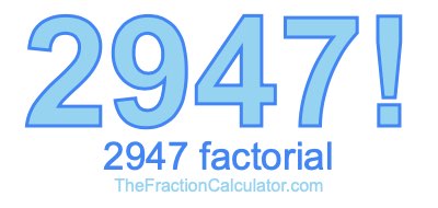 Factorial of 2947 2947 Factorial