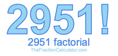 Factorial of 2951 2951 Factorial