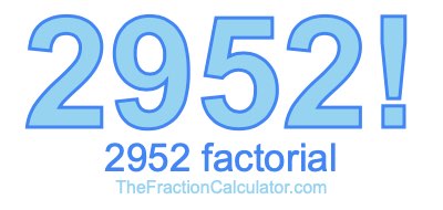 Factorial of 2952 2952 Factorial