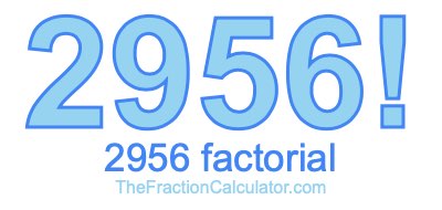 2956 Factorial