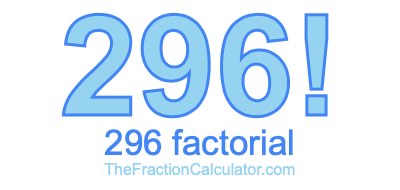 296 Factorial