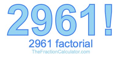 Factorial of 2961 2961 Factorial