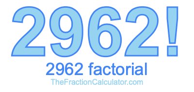 2962 Factorial