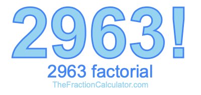 2963 Factorial