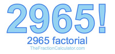 Factorial of 2965 2965 Factorial