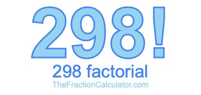 298 Factorial