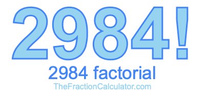 Factorial of 2984 2984 Factorial