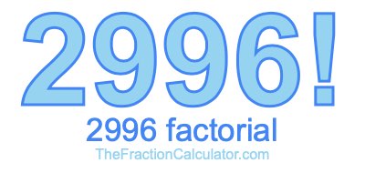 Factorial of 2996 2996 Factorial