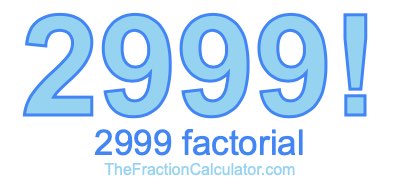 2999 Factorial