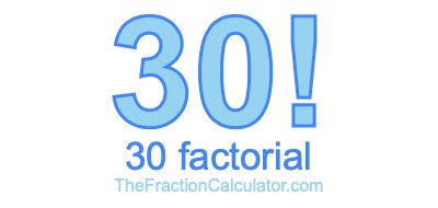 30 Factorial