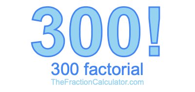 300 Factorial