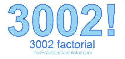 Factorial of 3002 3002 Factorial