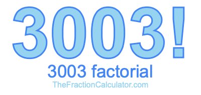 Factorial of 3003 3003 Factorial