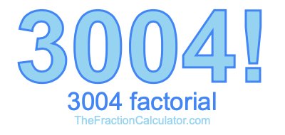 3004 Factorial