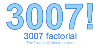 3007 Factorial