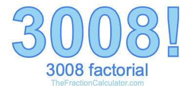 3008 Factorial