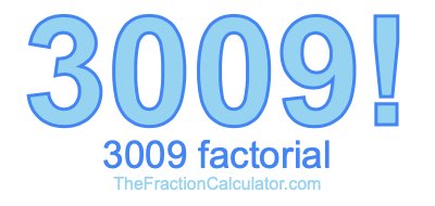 3009 Factorial