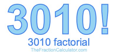 3010 Factorial