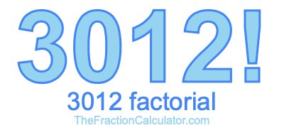 3012 Factorial