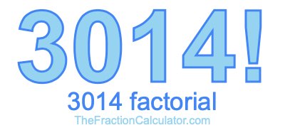 3014 Factorial