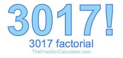 3017 Factorial