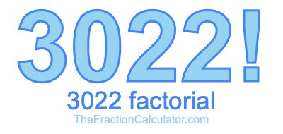 3022 Factorial