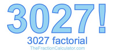 Factorial of 3027 3027 Factorial