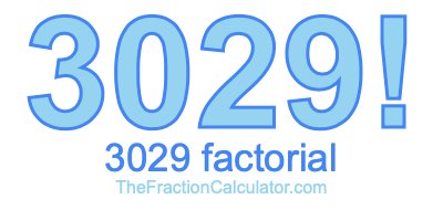 3029 Factorial