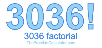 3036 Factorial