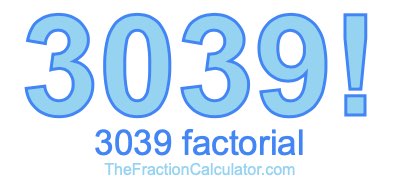 3039 Factorial