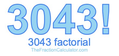 3043 Factorial