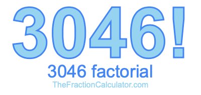 Factorial of 3046 3046 Factorial