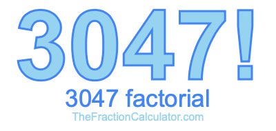3047 Factorial