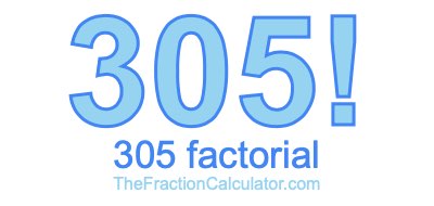 305 Factorial