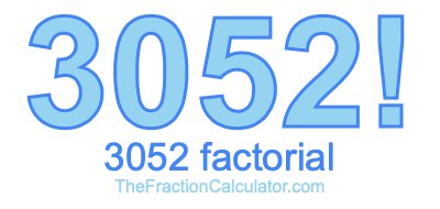 Factorial of 3052 3052 Factorial