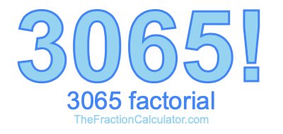 Factorial of 3065 3065 Factorial