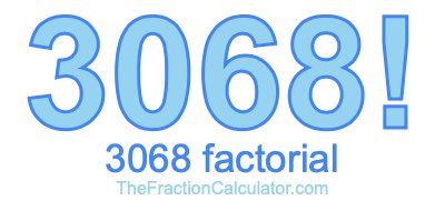 Factorial of 3068 3068 Factorial