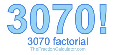 3070 Factorial