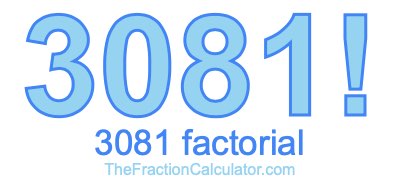 3081 Factorial